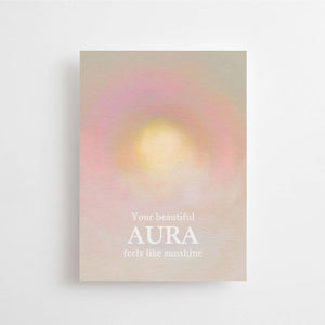 YOUR BEAUTIFUL AURA FEELS LIKE SUNSHINE | POSTCARD