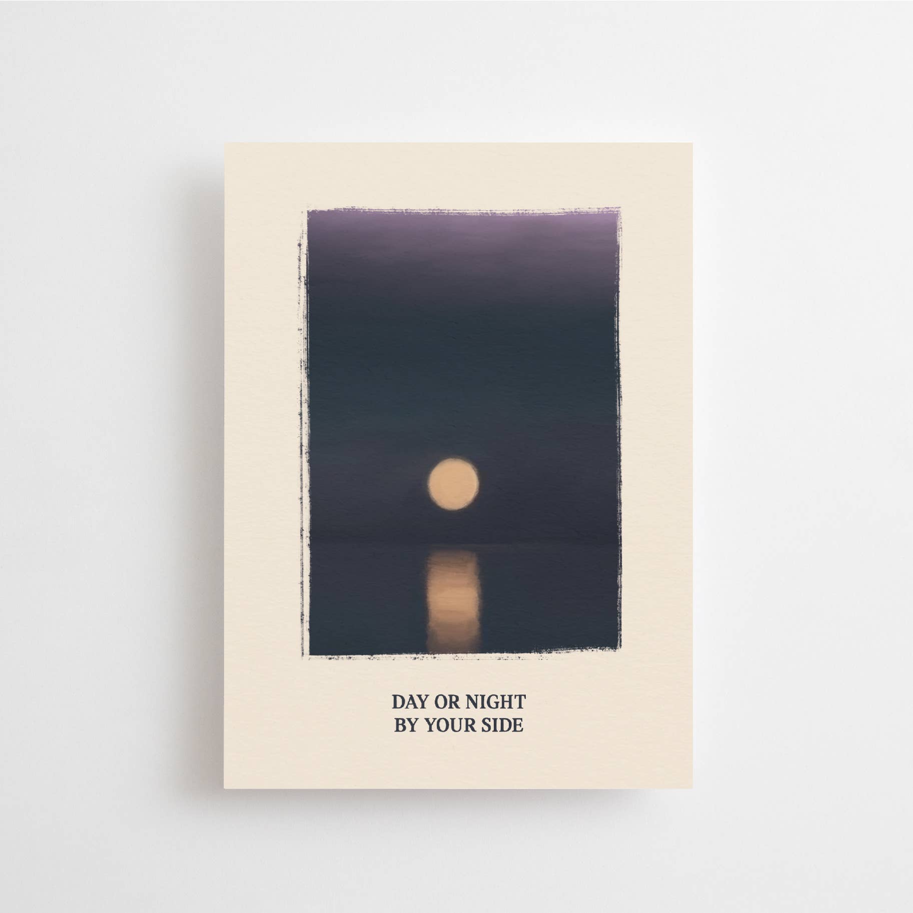 DAY OR NIGHT BY YOUR SIDE | POSTCARD